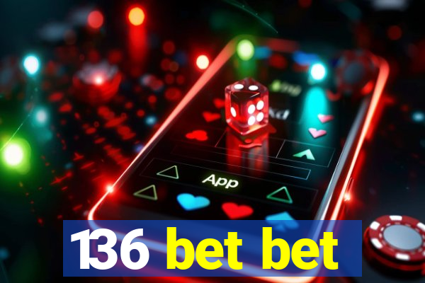 136 bet bet